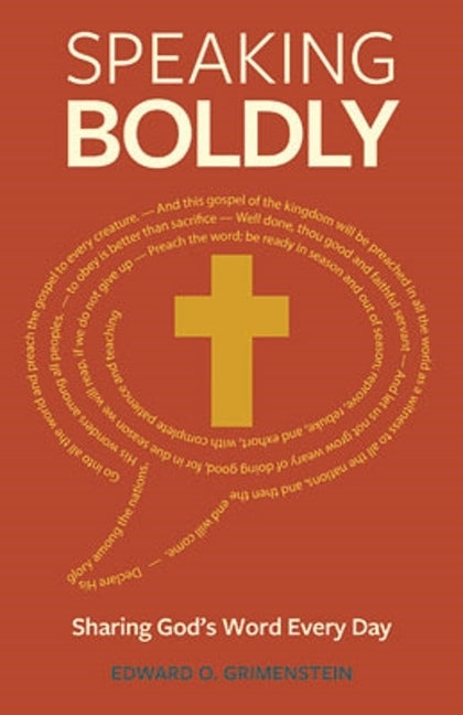 Speaking Boldly: Sharing God's Word Every Day by Grimenstein, Edward