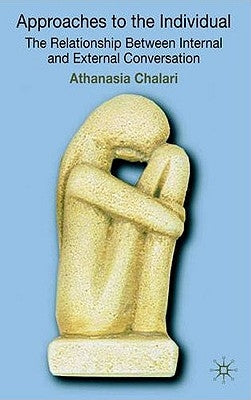 Approaches to the Individual: The Relationship Between Internal and External Conversation by Chalari, A.