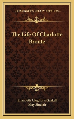 The Life Of Charlotte Bronte by Gaskell, Elizabeth Cleghorn