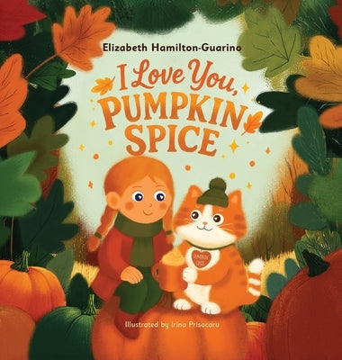 I Love You, Pumpkin Spice by Hamilton-Guarino, Elizabeth