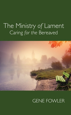 The Ministry of Lament by Fowler, Gene