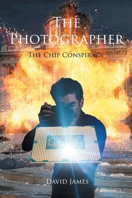The Photographer: The Chip Conspiracy by James, David