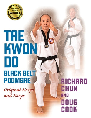Tae Kwon Do Black Belt Poomsae: Original Koryo and Koryo by Chun, Richard