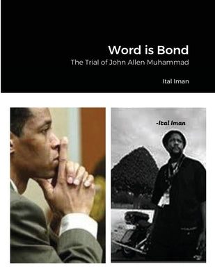 Word is Bond: The Trial of John Allen Muhammad by Iman, Ital