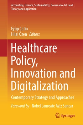 Healthcare Policy, Innovation and Digitalization: Contemporary Strategy and Approaches by Çetin, Eyüp