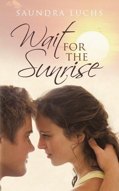 Wait for the Sunrise by Saundra Luchs
