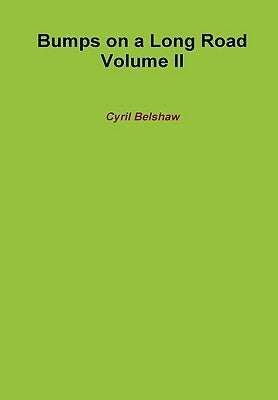 Bumps on a Long Road Volume II by Belshaw, Cyril