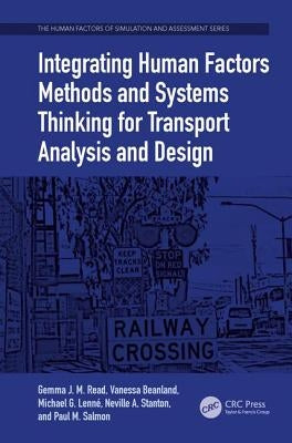 Integrating Human Factors Methods and Systems Thinking for Transport Analysis and Design by Read, Gemma J. M.