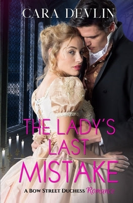 The Lady's Last Mistake: A Bow Street Duchess Romance by Devlin, Cara