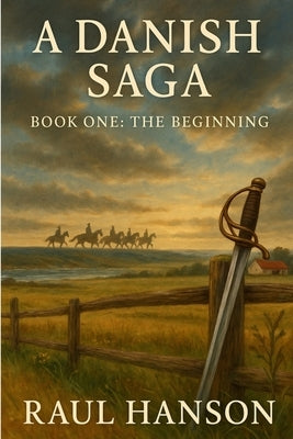A Danish Saga, Book 1 by Hanson, Raul