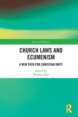 Church Laws and Ecumenism: A New Path for Christian Unity by Doe, Norman