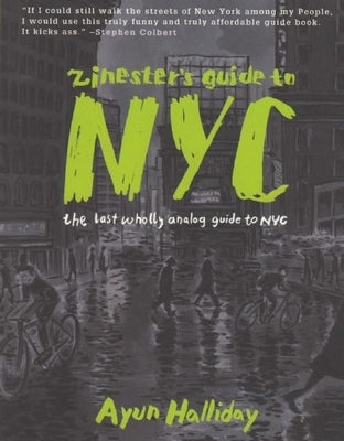 Zinester's Guide to NYC: The Last Wholly Analog Guide to NYC by Halliday, Ayun