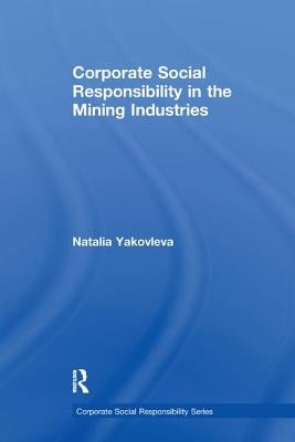 Corporate Social Responsibility in the Mining Industries by Yakovleva, Natalia