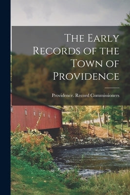 The Early Records of the Town of Providence by (R I. ). Record Commissioners, Provid