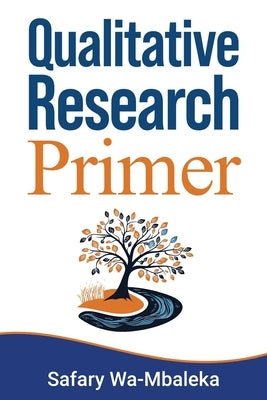 Qualitative Research Primer by Wa-Mbaleka, Safary