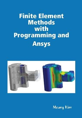 Finite Element Methods with Programming and Ansys by Kim, Meung