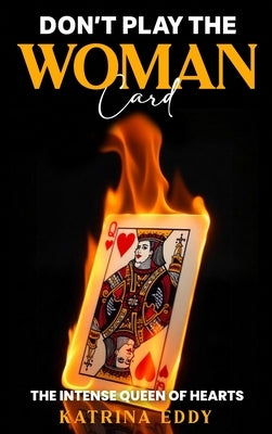 Don't Play the Woman Card by Eddy, Katrina