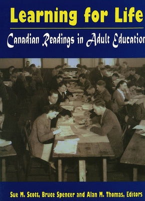 Learning for Life: Canadian Readings in Adult Education by Scott, Sue M.