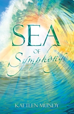 Sea of Symphony by Mundy, Kaetlen