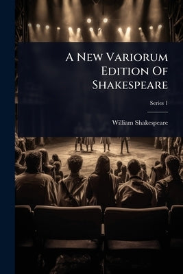 A New Variorum Edition Of Shakespeare by Shakespeare, William