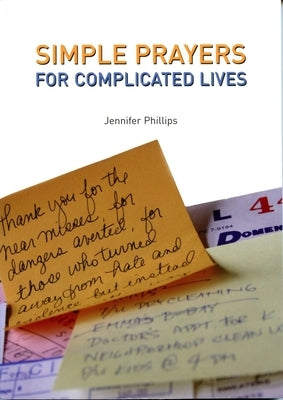 Simple Prayers for Complicated Lives by Phillips, Jennifer