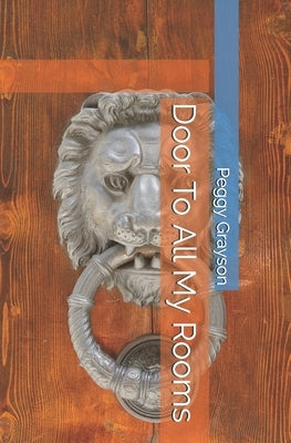 Door To All My Rooms by Grayson, Peggy