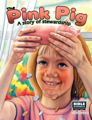 The Pink Pig: A Story of Stewardship by Carvin, Rose-Mae