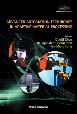 Advanced Automation Techniques in Adaptive Material Processing by Chen, Xiaoqi