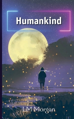 Humankind by Morgan, LM