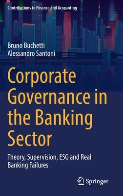 Corporate Governance in the Banking Sector: Theory, Supervision, Esg and Real Banking Failures by Buchetti, Bruno