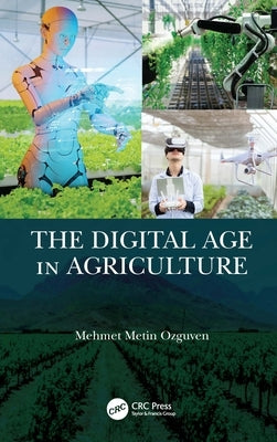 The Digital Age in Agriculture by Ozguven, Mehmet