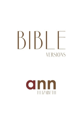 Bible Versions - Ann Elizabeth by Elizabeth, Ann