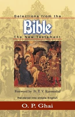 Selections from Bible: The New Testament by Ghai, O. P.