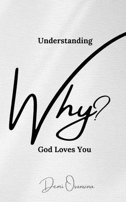Understanding Why God Loves You by Osunsina, Demilade