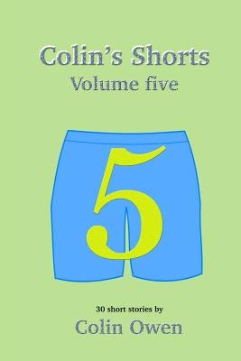 Colin's Shorts - Volume 5 by Owen, Colin