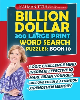 Billion Dollar 300 Large Print Word Search Puzzles: Book 10: Be Smarter & Increase Your IQ by Toth M. a. M. Phil, Kalman