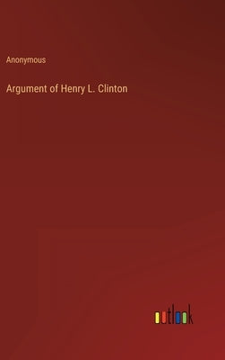 Argument of Henry L. Clinton by Anonymous