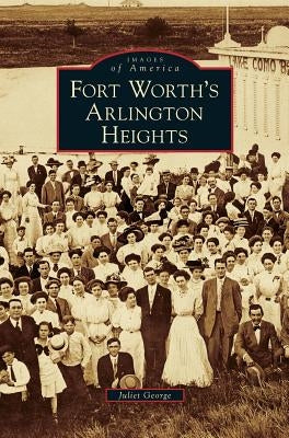 Fort Worth's Arlington Heights by George, Juliet