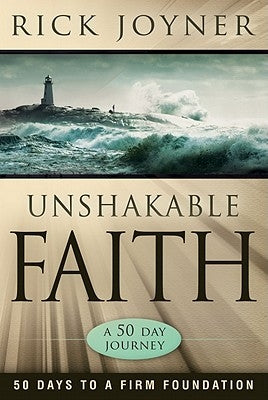 Unshakable Faith: 50 Days to a Firm Foundation by Joyner, Rick