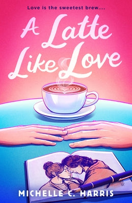 A Latte Like Love by Harris, Michelle C.