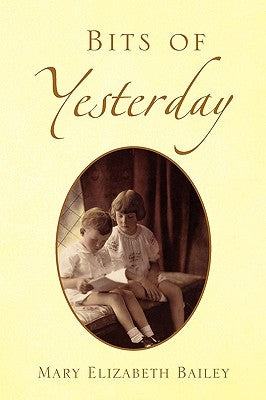 Bits of Yesterday by Bailey, Mary Elizabeth
