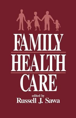 Family Health Care by Sawa, Russell J.