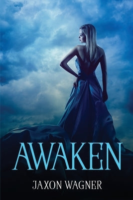 Awaken by Jaxon Wagner