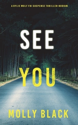 See You (A Rylie Wolf FBI Suspense Thriller-Book Three) by Black, Molly