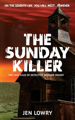 The Sunday Killer: The Case Files of Heather Moody by Lowry, Jen