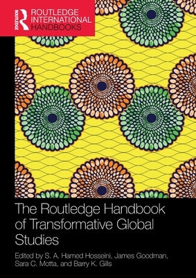 The Routledge Handbook of Transformative Global Studies by Hosseini, S. a. Hamed