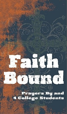 Faith Bound: Prayers by and for College Students by Redemptorist Pastoral Publication