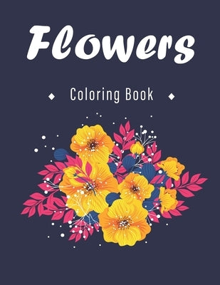 Flowers Coloring Book: An Adult and kids Coloring Book with Flower Collection, Stress Relieving Flower Designs for Relaxation by Publishing, Bouquets