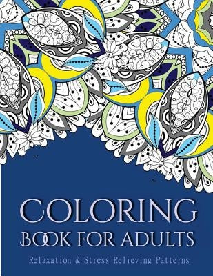 Coloring Books For Adults 2: Coloring Books for Grownups: Stress Relieving Patterns by Suwannawat, Tanakorn