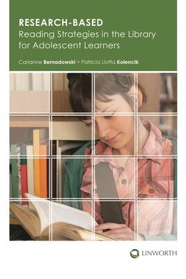 Research-based Reading Strategies in the Library for Adolescent Learners by Bernadowski, Carianne